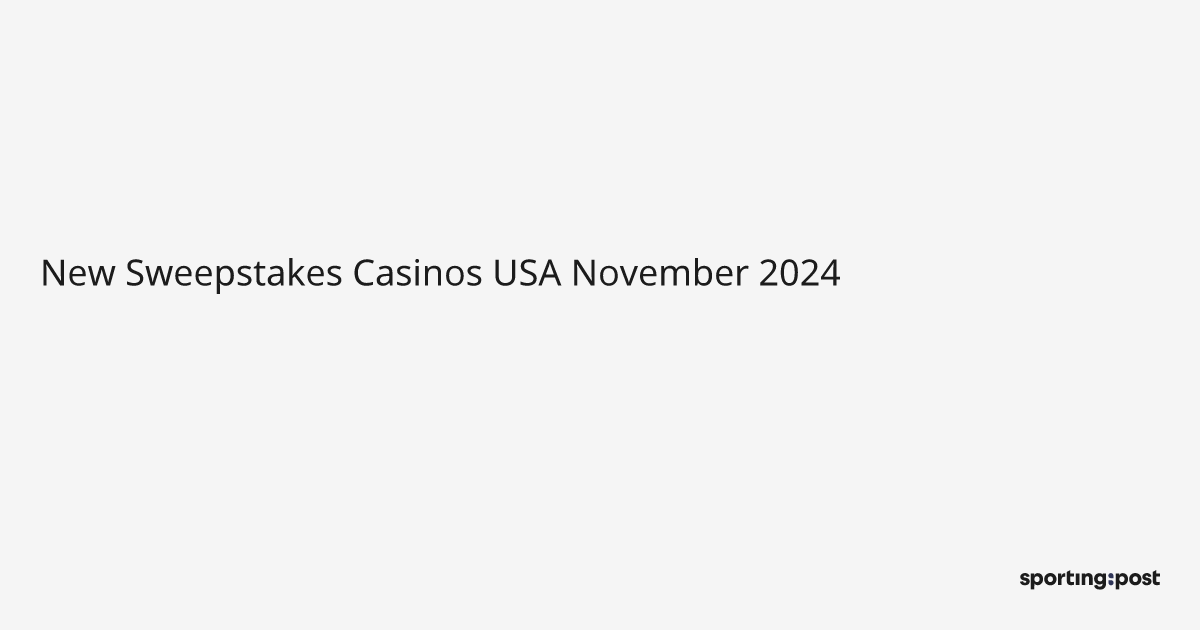 New Sweepstakes Casinos USA November 2024